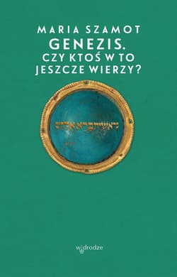 Genezis. Czy ktoś w to jeszcze wierzy? - ebook - Maria Szamot