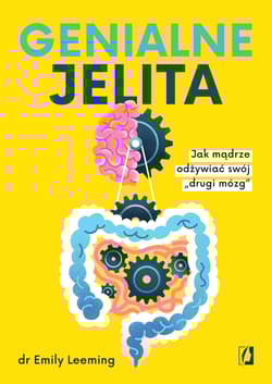 Genialne jelita. Jak mądrze odżywiać swój „drugi mózg" - Emily Leeming
