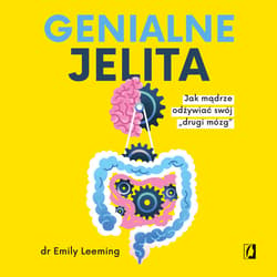Genialne jelita. Jak mądrze odżywiać swój „drugi mózg" - audiobook - dr Emily