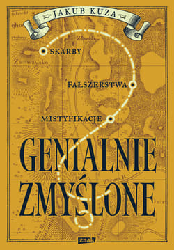 Genialnie zmyślone? Skarby, fałszerstwa, mistyfikacje - ebook - Jakub Kuza