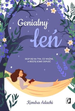 Genialny leń Skup się na tym, co ważne, a resztę sobie odpuść - Adachi Kendra