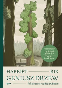 Geniusz drzew. Jak drzewa rządzą światem - Harriet Rix