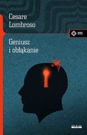 Geniusz i obłąkanie - Cesare Lombroso