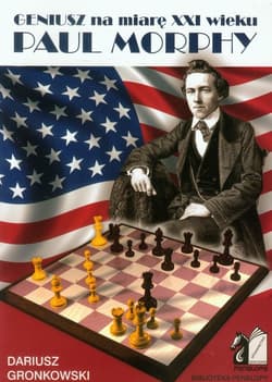Geniusz na miarę XXI wieku Paul Morphy