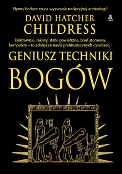 Geniusz techniki bogów - Childress David Hatcher