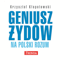 Geniusz Żydów na polski rozum - audiobook - Krzysztof Kłopotowski