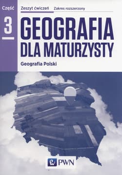 Geografia dla maturzysty Zeszyt ćwiczeń Część 3 Geografia Polski Zakres rozszerzony Szkoły ponadgimnazjalne - Lenartowicz Barbara, Ewa Wilczyńska, Marcin Wójcik