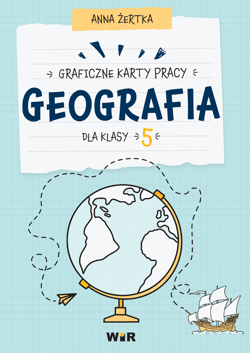 Geografia graficzne karty pracy dla klasy 5 - Anna Żertka