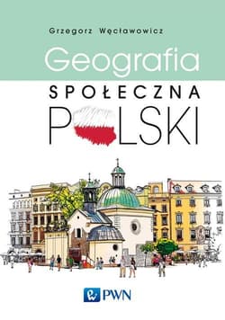 Geografia społeczna Polski - Wecławowicz Grzegorz