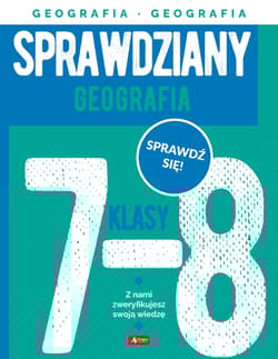 Geografia. Sprawdziany dla klasy 7-8 - Anna Kózka-Filarska