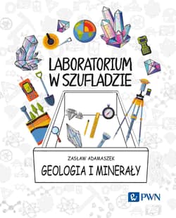 Geologia i minerały. Laboratorium w szufladzie - Adamaszek Zasław