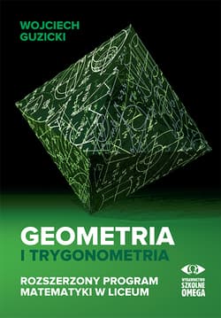 Geometria i trygonometria Rozszerzony program matematyki w liceum - Wojciech Guzicki