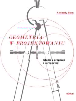 Geometria w projektowaniu Studia z proporcji i kompozycji - Elam Kimberly