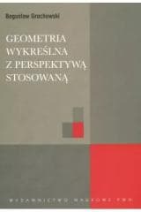 Geometria wykreślna z perspektywą stosowaną - Bogusław Grochowski