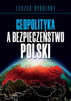 Geopolityka a bezpieczeństwo Polski - ebook - Leszek Sykulski