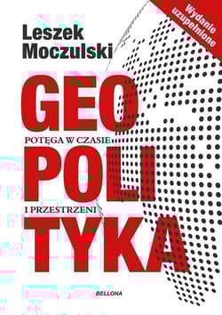 Geopolityka Potęga w czasie i przestrzeni - Leszek Moczulski