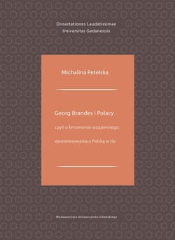 Georg Brandes i Polacy czyli o fenomenie wzajemnego zainteresowania z Polską w tle - Michalina Petelska