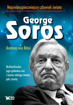 Georg Soros najniebezpieczniejszy człowiek świata - Andreas von Rétyi