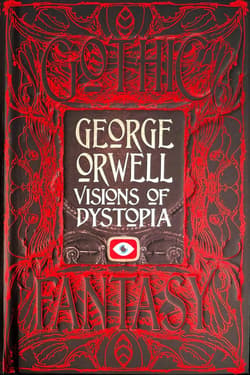 George Orwell Visions of Dystopia - George Orwell