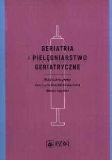 Geriatria i pielęgniarstwo geriatryczne -  Talarska Dorota, Katarzyna Wieczorowska-Tobis