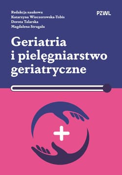 Geriatria i pielęgniarstwo geriatryczne - Katarzyna Wieczorowska-Tobis,  Talarska Dorota,  Strugała Magdalena
