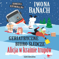 Geriatryczne biuro śledcze. Alicja w krainie trupów - audiobook - Iwona  Banach