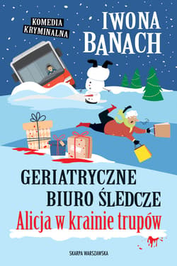 Geriatryczne biuro śledcze. Alicja w krainie trupów - ebook - Iwona  Banach