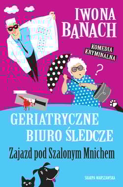 Geriatryczne biuro śledcze. Zajazd pod Szalonym Mnichem - Iwona  Banach
