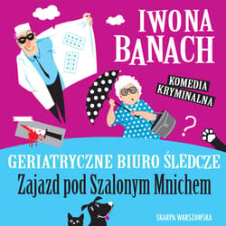 Geriatryczne biuro śledcze. Zajazd pod Szalonym Mnichem - audiobook - Iwona  Banach