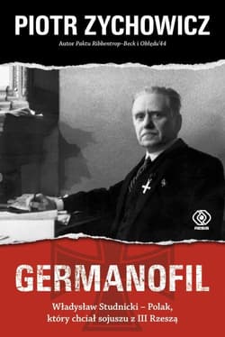 Germanofil Władysław Studnicki – Polak, który chciał sojuszu z III Rzeszą