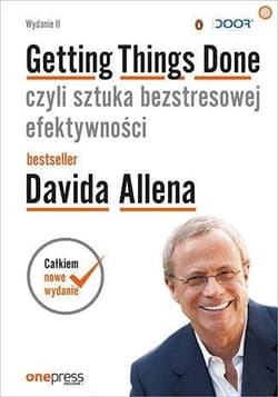 Getting Things Done czyli sztuka bezstresowej efektywności - David Allen