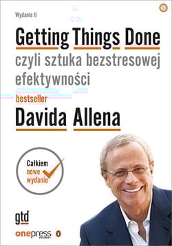 Getting Things Done czyli sztuka bezstresowej efektywności - David Allen