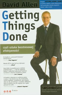 Getting Things Done, czyli sztuka bezstresowej efektywności