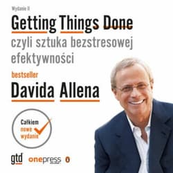 Getting Things Done, czyli sztuka bezstresowej efektywności. Wydanie II - audiobook - David Allen