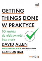 Getting Things Done w praktyce - David Allen, Hall Brandon