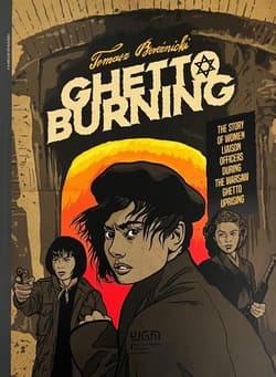 Ghetto burning. The Story of Women Liaison Officers During The Warsaw Ghetto Uprising - Bereźnicki Tomasz