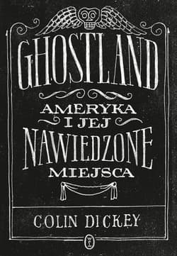 Ghostland. Ameryka i jej nawiedzone miejsca - ebook - Colin Dickey