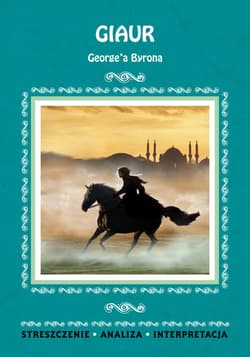 Giaur George'a Byrona Streszczenie. Analiza. Interpretacja