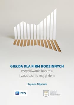 Giełda dla firm rodzinnych Pozyskiwanie kapitału i zarządzanie majątkiem - Szymon Filipczak