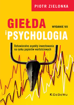 Giełda i psychologia Behawioralne aspekty inwestowania na rynku papierów wartościowych - Piotr Zielonka