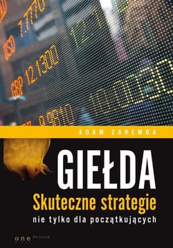 Giełda Skuteczne strategie nie tylko dla początkujących - Adam Zaremba