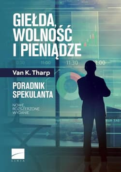 Giełda wolność i pieniądze Poradnik spekulanta - Tharp Van K.