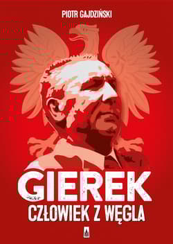 Gierek Człowiek z węgla - Piotr Gajdziński
