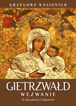Gietrzwałd. Wezwanie. O aktualności objawień - ebook - Grzegorz Kasjaniuk