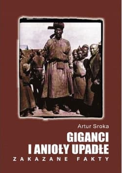 Giganci i anioły upadłe Zakazane fakty - Artur Sroka