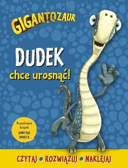 Gigantozaur Dudek chce urosnąć! Czytaj, rozwiązuj, naklejaj - Harriet Paul