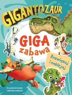Gigantozaur Giga zabawa - Praca zbiorowa