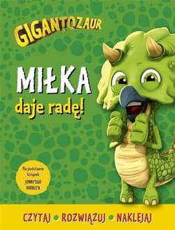 Gigantozaur Miłka daje radę! Czytaj, rozwiązuj naklejaj