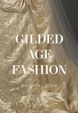 Gilded Age Fashion - Elizabeth Block