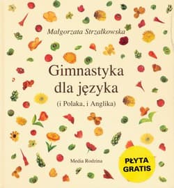 Gimnastyka dla języka i Polaka, i Anglika - Małgorzata Strzałkowska